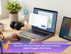 Aksesoris Teknologi Ringkas untuk Mendukung Aktivitas Digital Harian