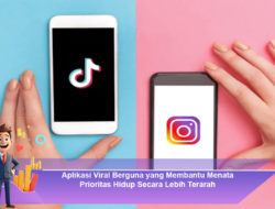 Aplikasi Viral Berguna yang Membantu Menata Prioritas Hidup Secara Lebih Terarah