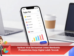 Aplikasi Viral Bermanfaat Untuk Membantu Produktivitas Kerja Digital Lebih Terarah