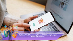 Aplikasi Viral Penunjang Bisnis UMKM yang Sangat Membantu Pemula