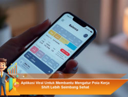 Aplikasi Viral Untuk Membantu Mengatur Pola Kerja Shift Lebih Seimbang Sehat