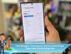Cara Mengatur Penyimpanan Internal Android Agar Tidak Cepat Penuh Setiap Hari