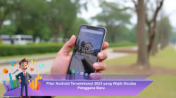 Fitur Android Tersembunyi 2025 yang Wajib Dicoba Pengguna Baru
