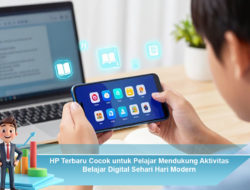 HP Terbaru Cocok untuk Pelajar Mendukung Aktivitas Belajar Digital Sehari Hari Modern