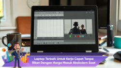 Laptop Terbaik Untuk Kerja Cepat Tanpa Ribet Dengan Harga Masuk Akal