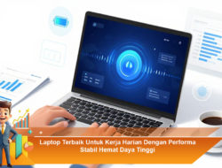 Laptop Terbaik Untuk Kerja Harian Dengan Performa Stabil Hemat Daya Tinggi