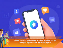 Meski Terlihat Sederhana, Aplikasi Viral Ini Punya Dampak Nyata untuk Aktivitas Digital