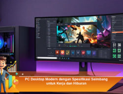 PC Desktop Modern dengan Spesifikasi Seimbang untuk Kerja dan Hiburan