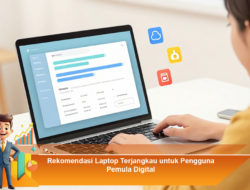 Rekomendasi Laptop Terjangkau untuk Pengguna Pemula Digital