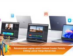 Rekomendasi Laptop untuk Content Creator Pemula Editing Lancar Harga Masuk Akal