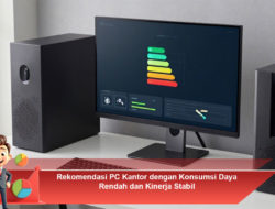 Rekomendasi PC Kantor dengan Konsumsi Daya Rendah dan Kinerja Stabil