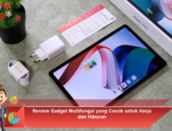 Review Gadget Multifungsi yang Cocok untuk Kerja dan Hiburan