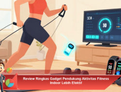 Review Ringkas Gadget Pendukung Aktivitas Fitness Indoor Lebih Efektif