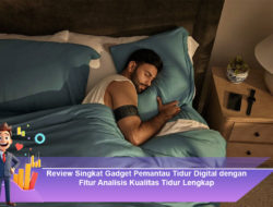 Review Singkat Gadget Pemantau Tidur Digital dengan Fitur Analisis Kualitas Tidur Lengkap