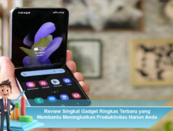 Review Singkat Gadget Ringkas Terbaru yang Membantu Meningkatkan Produktivitas Harian Anda