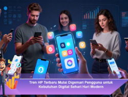 Tren HP Terbaru Mulai Digemari Pengguna untuk Kebutuhan Digital Sehari Hari Modern