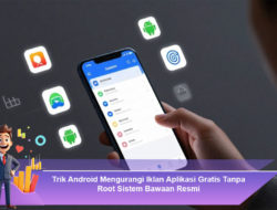 Trik Android Mengurangi Iklan Aplikasi Gratis Tanpa Root Sistem Bawaan Resmi