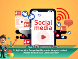 Aplikasi Viral Bermanfaat Membantu Mengatur Jadwal Konten Media Sosial Lebih Konsisten