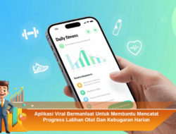 Aplikasi Viral Bermanfaat Untuk Membantu Mencatat Progress Latihan Otot Dan Kebugaran Harian