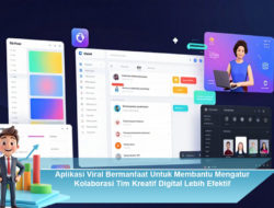 Aplikasi Viral Bermanfaat Untuk Membantu Mengatur Kolaborasi Tim Kreatif Digital Lebih Efektif