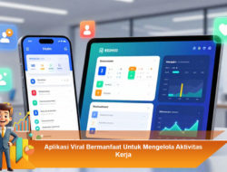 Aplikasi Viral Bermanfaat Untuk Mengelola Aktivitas Kerja