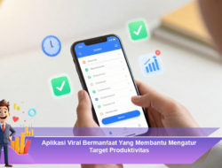Aplikasi Viral Bermanfaat Yang Membantu Mengatur Target Produktivitas