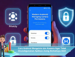 Cara Android Mengelola Izin Kamera Agar Tidak Disalahgunakan Aplikasi Asing Berbahaya Aktif