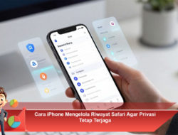 Cara iPhone Mengelola Riwayat Safari Agar Privasi Tetap Terjaga