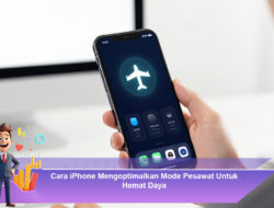 Cara iPhone Mengoptimalkan Mode Pesawat Untuk Hemat Daya