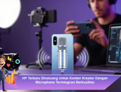 HP Terbaru Dirancang Untuk Konten Kreator Dengan Microphone Terintegrasi Berkualitas