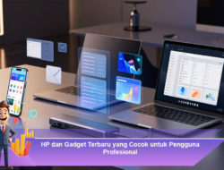 HP dan Gadget Terbaru yang Cocok untuk Pengguna Profesional