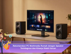 Rekomendasi PC Multimedia Rumah dengan Speaker Terintegrasi dan Kinerja Stabil Harian