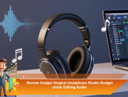 Review Gadget Singkat Headphone Studio Budget untuk Editing Audio