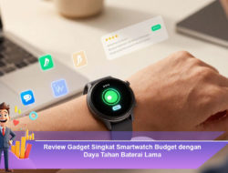 Review Gadget Singkat Smartwatch Budget dengan Daya Tahan Baterai Lama