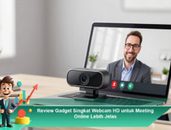 Review Gadget Singkat: Webcam HD untuk Meeting Online Lebih Jelas