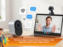 Review Gadget Singkat: Webcam Ringkas untuk Meeting Online Harian Stabil Jernih
